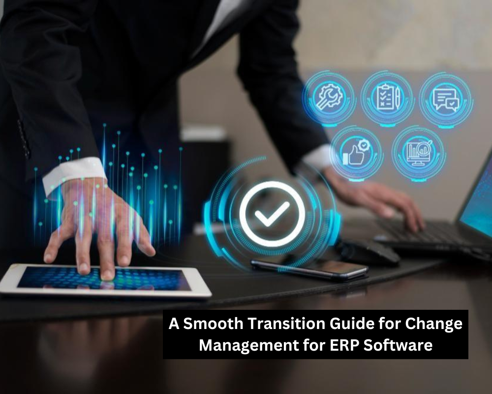 A Smooth Transition Guide for Change Management for ERP Software