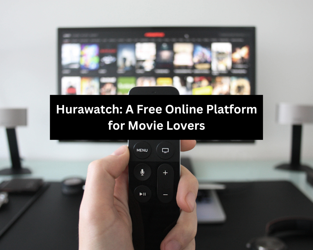 Hurawatch: A Free Online Platform for Movie Lovers
