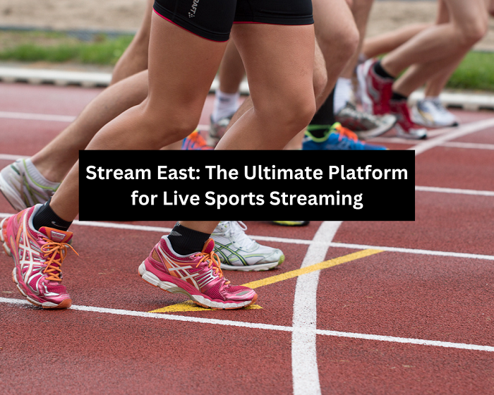 Stream East The Ultimate Platform for Live Sports Streaming