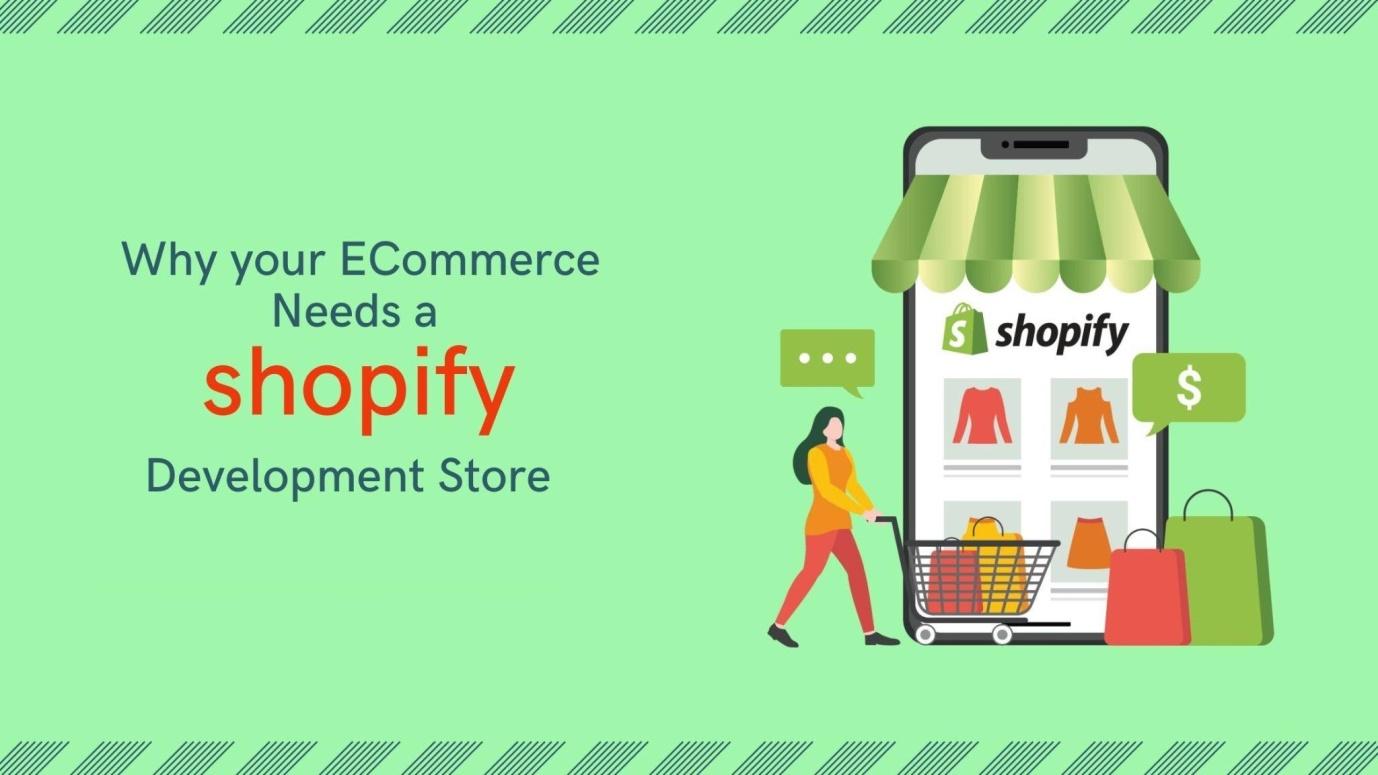 Why your eCommerce Needs a Shopify Development Store