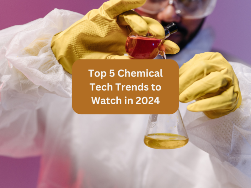 Want to know about the chemical tech trend of 2024? Learn here the top 5 trends to watch in 2024 to follow them.