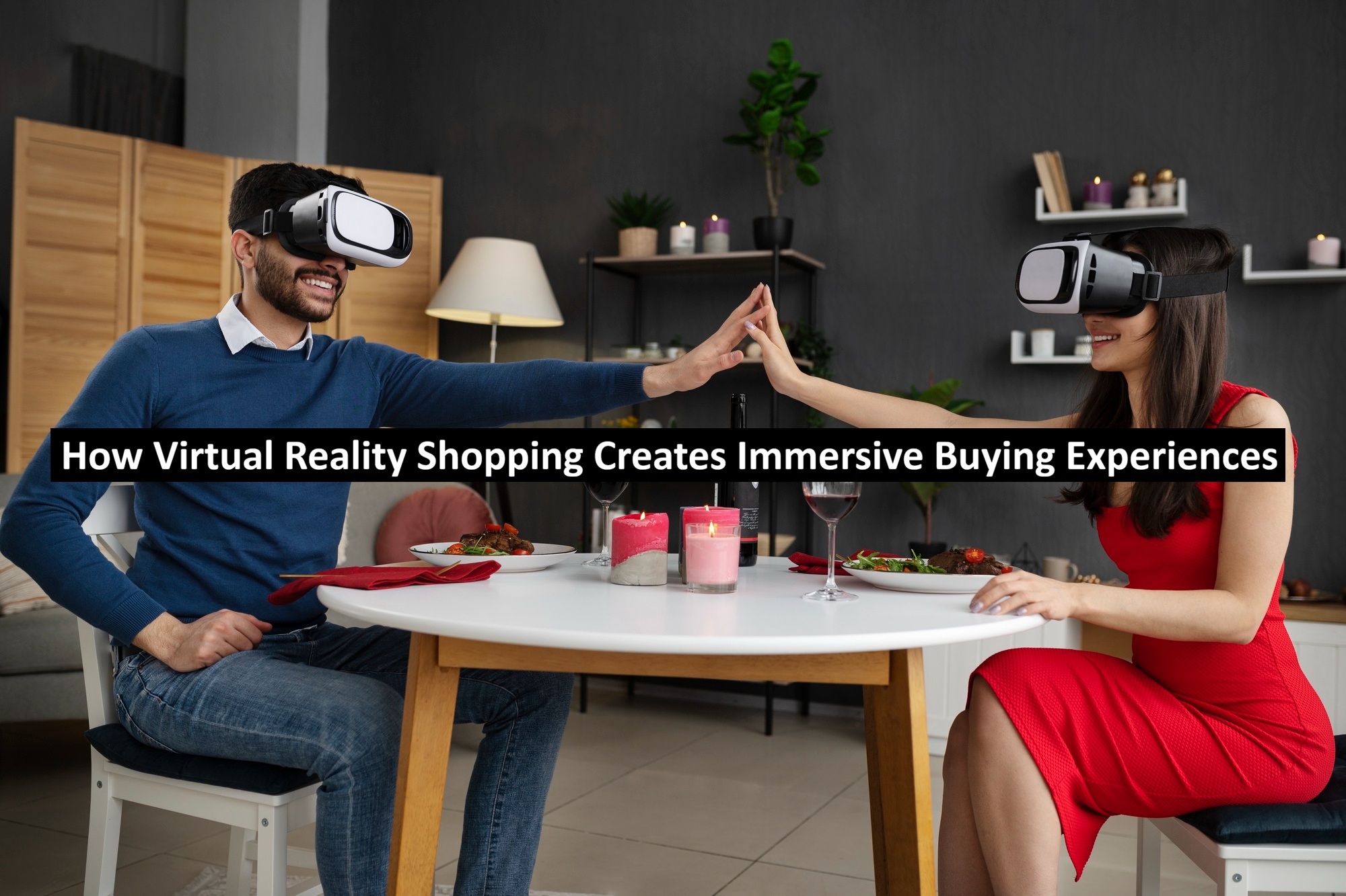 How Virtual Reality Shopping Creates Immersive Buying Experiences