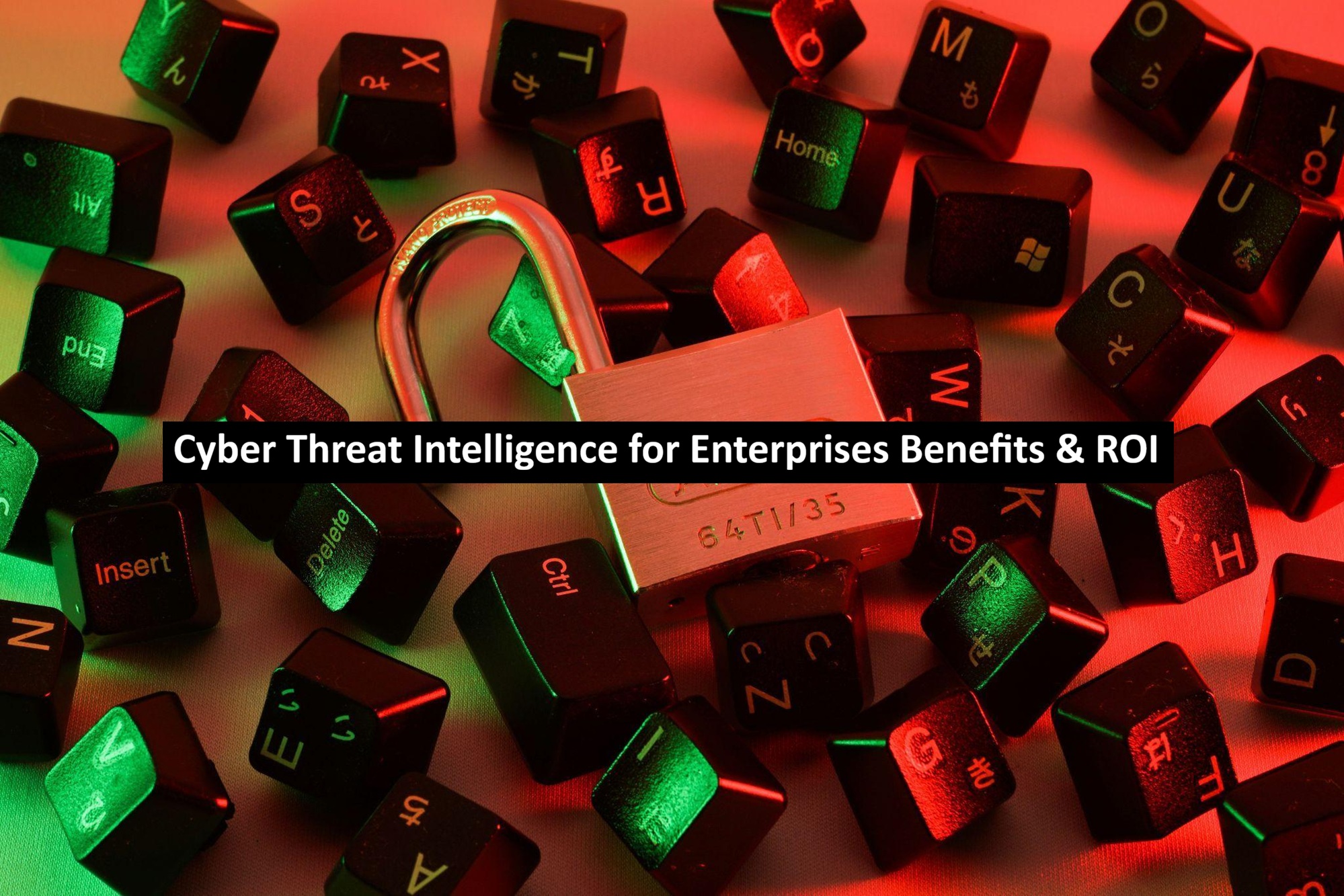 Cyber Threat Intelligence for Enterprises Benefits & ROI