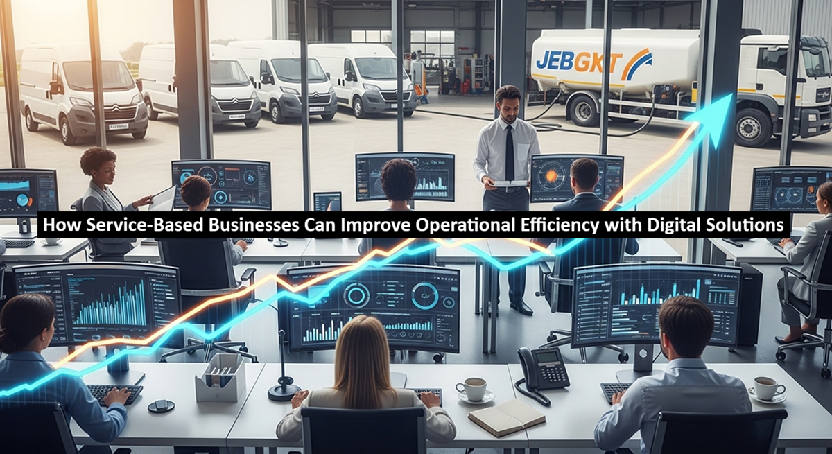 How Service-Based Businesses Can Improve Operational Efficiency with Digital Solutions