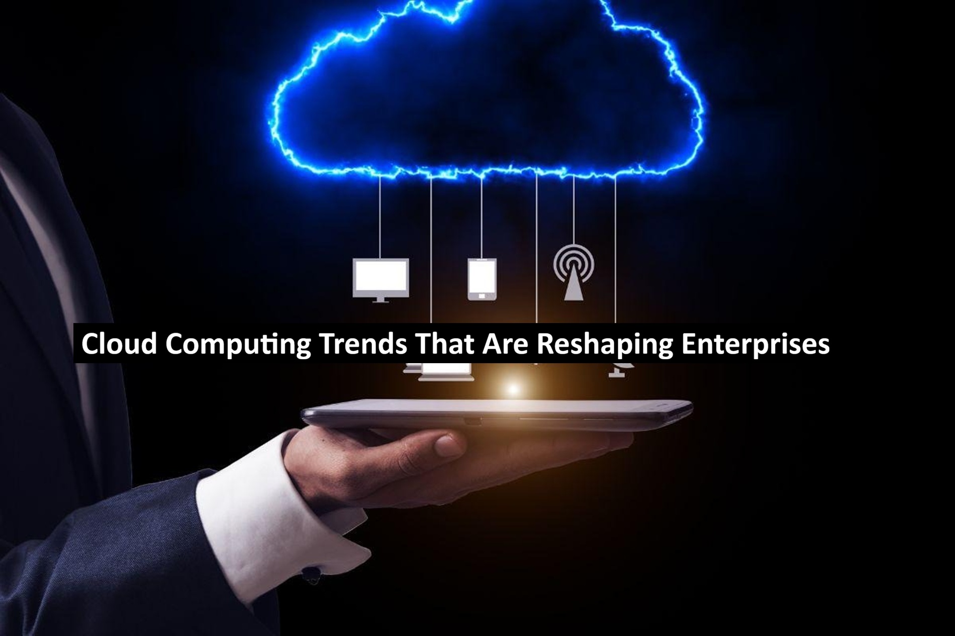 Cloud Computing Trends That Are Reshaping Enterprises